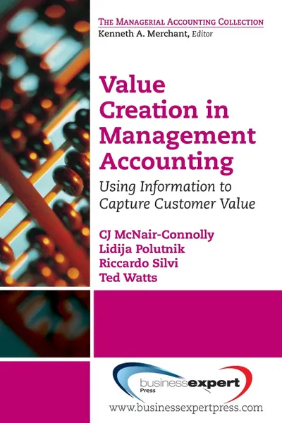 Обложка книги Value Creation in Management Accounting. Using Information to Capture Customer Value, Cj McNair-Connolly, Lidija Polutnik, Riccardo Silvi