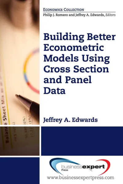 Обложка книги Building Better Econometric Models Using Cross Section and Panel Data, Jeffrey A. Edwards