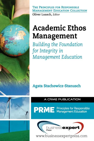 Обложка книги Academic Ethos Management. Building the Foundation for Integrity in Management Education, Agata Stachowicz-Stanusch