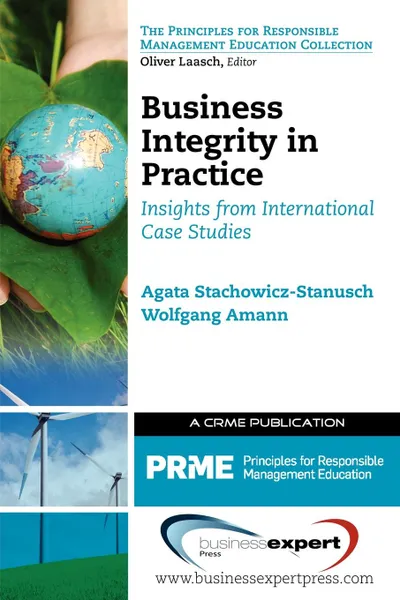 Обложка книги Business Integrity in Practice. Insights from International Case Studies, Wolfgang Amann, Agata Stachowicz Stanusch