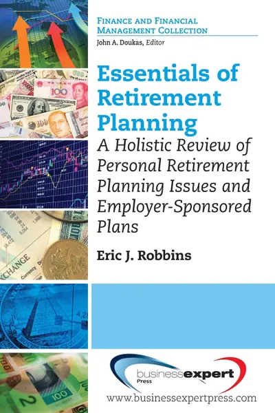 Обложка книги Essentials of Retirement Planning. A Holistic Review of Personal Retirement, Eric J. Robbins
