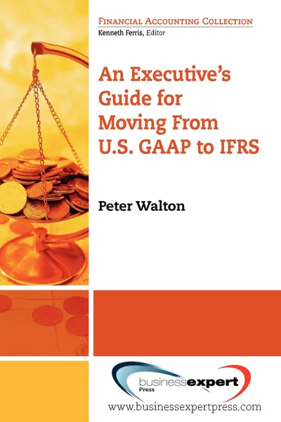 Обложка книги An Executive.s Guide for Moving from Us GAAP to Ifrs, Peter Walton, Walton Peter Walton