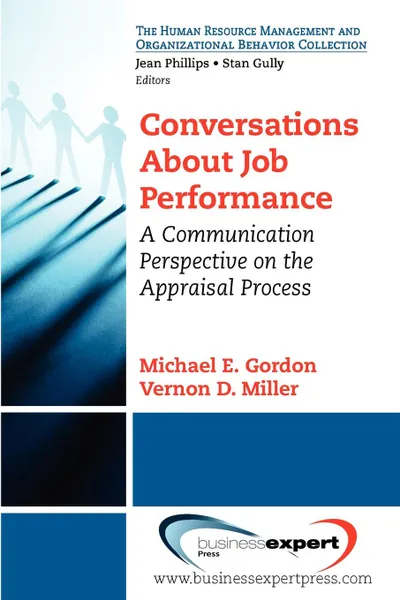 Обложка книги Conversations about Job Performance. A Communication Perspective on the Appraisal Process, Michael MD Gordon, P. Stewart Lea, Vernon Miller