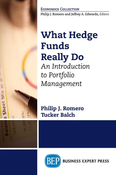 Обложка книги What Hedge Funds Really Do. An Introduction to Portfolio Management, Philip J. Romero, Tucker Balch