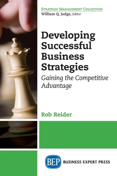 Обложка книги Developing Successful Business Strategies. Gaining the Competitive Advantage, Rob Reider