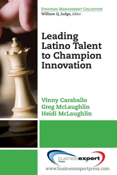 Обложка книги Leading Latino Talent to Champion Innovation, Vinny Caraballo, Greg McLaughlin