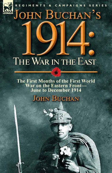 Обложка книги John Buchan.s 1914. the War in the East-the First Months of the First World War on the Eastern Front-June to December 1914, John Buchan