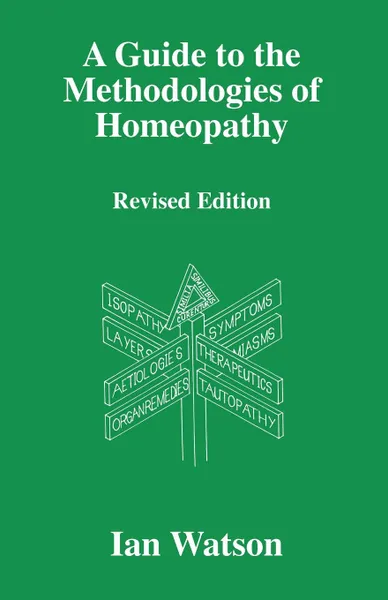 Обложка книги A Guide to the Methdologies of Homeopathy, Ian Watson