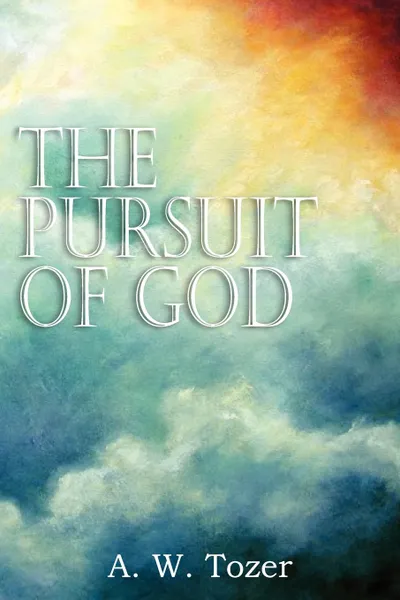 Обложка книги The Pursuit of God, A. W. Tozer