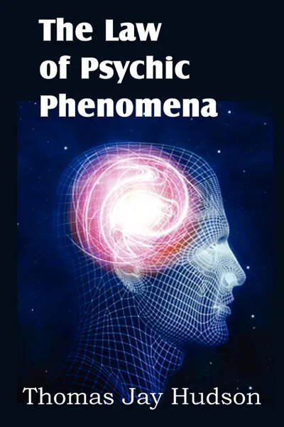 Обложка книги The Law of Psychic Phenomena, Thomas Jay Hudson