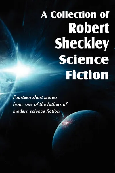 Обложка книги A Collection of Robert Sheckley Science Fiction, Robert Sheckley