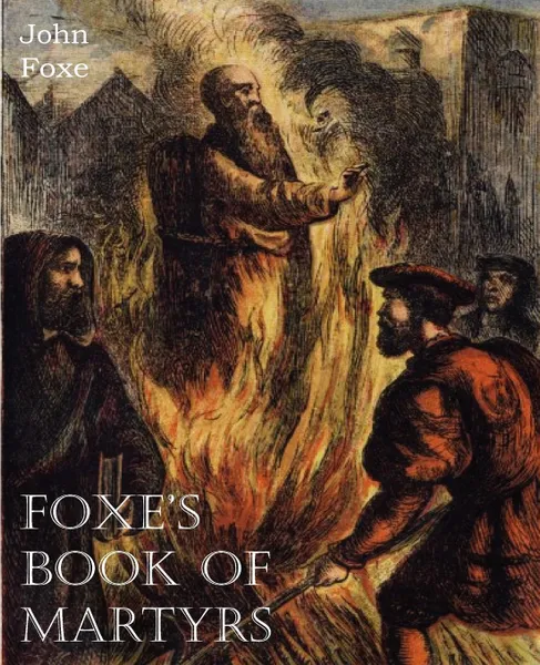 Обложка книги Foxe.s Book of Martyrs, John Foxe