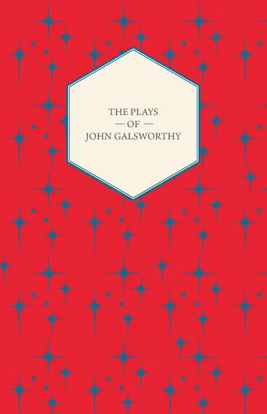 Обложка книги The Plays of John Galsworthy, John Sir Galsworthy