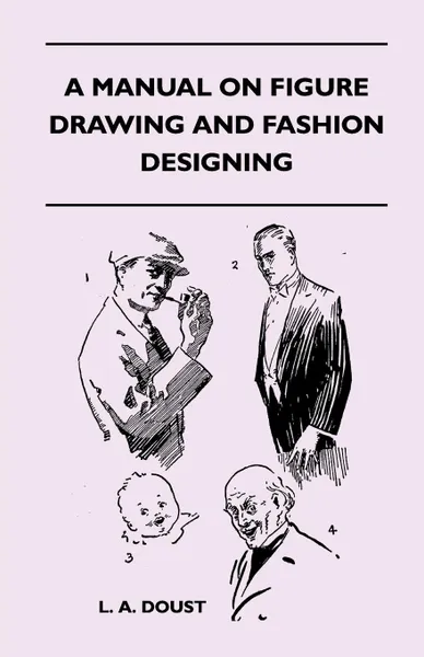 Обложка книги A Manual on Figure Drawing and Fashion Designing, L. A. Doust