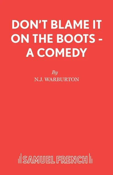 Обложка книги Don.t Blame It On The Boots - A Comedy, N.J. Warburton