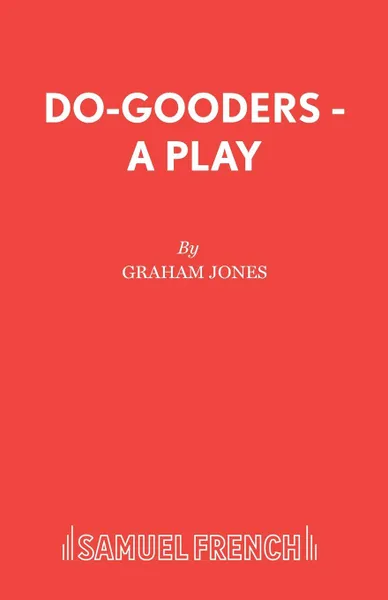 Обложка книги Do-Gooders -  A Play, Graham Jones