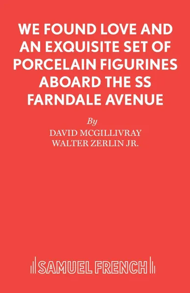 Обложка книги We Found Love and an Exquisite Set of Porcelain Figurines Aboard the SS Farndale Avenue, David McGillivray, Walter Zerlin Jr.