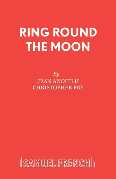 Обложка книги Ring Round the Moon, Jean Anouilh