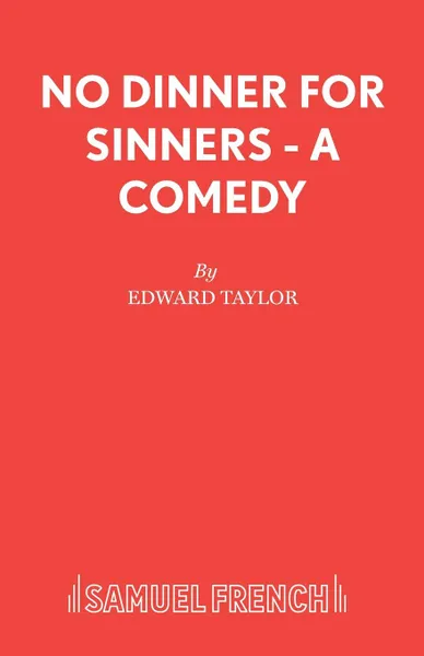 Обложка книги No Dinner for Sinners - A Comedy, Edward Taylor