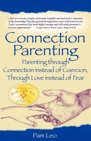 Обложка книги Connection Parenting. Parenting Through Connection Instead of Coercion, Through Love Instead of Fear, Pam Leo