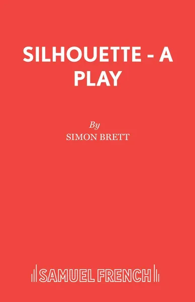 Обложка книги Silhouette - A Play, Simon Brett