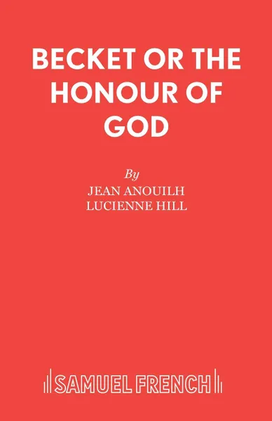 Обложка книги Becket or The Honour of God, Jean Anouilh, Lucienne Hill