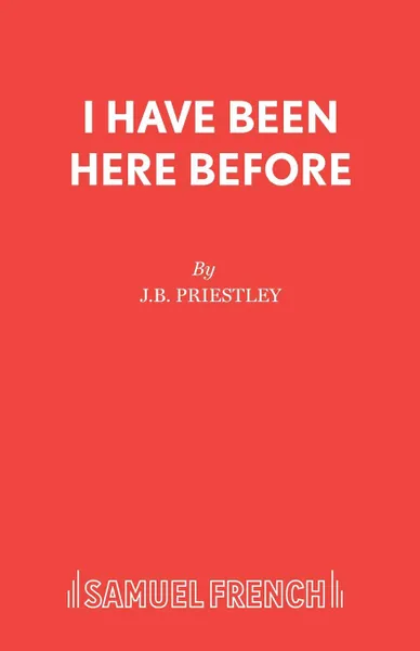 Обложка книги I Have Been Here Before, J.B. Priestley