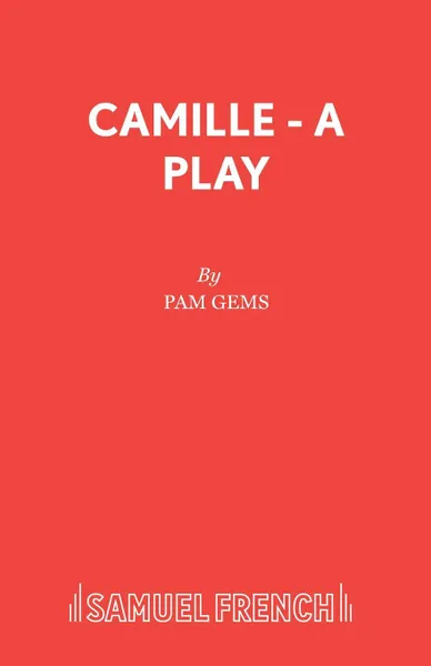 Обложка книги Camille - A Play, Pam Gems