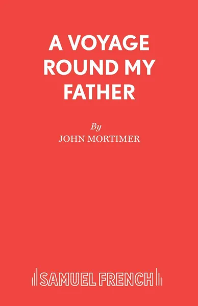 Обложка книги A Voyage Round My Father, John Mortimer