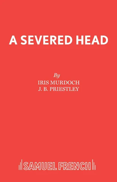 Обложка книги A Severed Head, Iris Murdoch, J. B. Priestley
