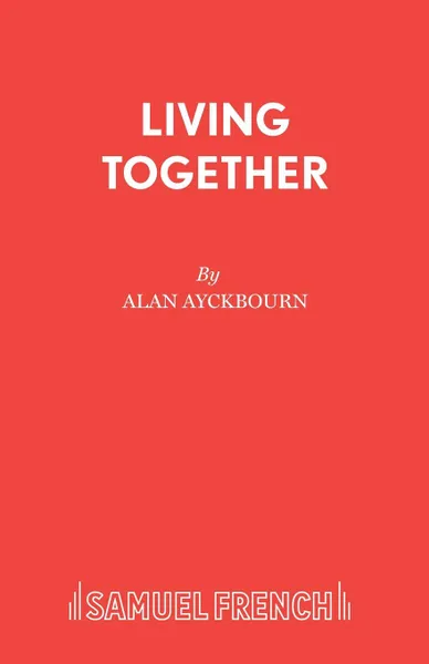 Обложка книги Living Together, Alan Ayckbourn