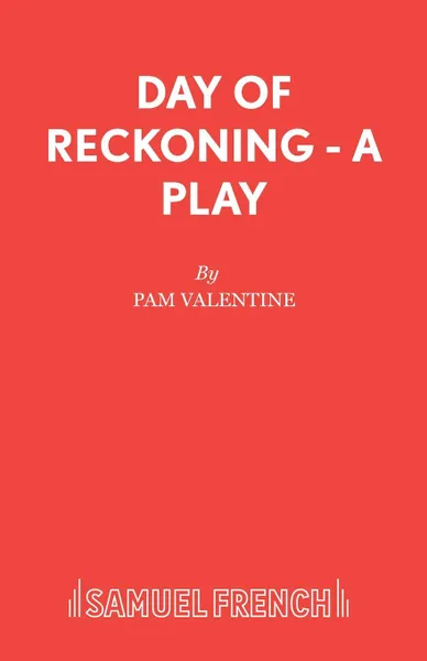 Обложка книги Day of Reckoning - A Play, Pam Valentine