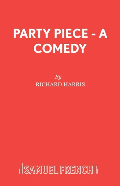 Обложка книги Party Piece - A Comedy, Richard Harris