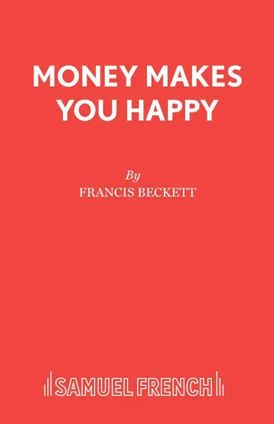 Обложка книги Money Makes You Happy, Francis Beckett