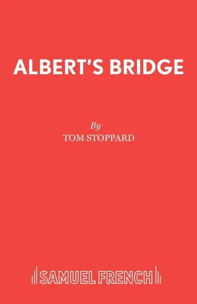 Обложка книги Albert.s Bridge, Tom Stoppard