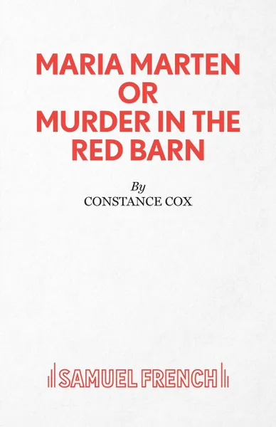 Обложка книги Maria Marten or Murder in the Red Barn - A Melodrama, Constance Cox