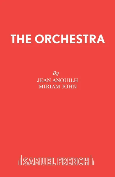 Обложка книги The Orchestra, Jean Anouilh, Miriam John