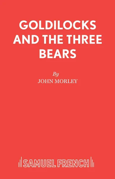 Обложка книги Goldilocks and the Three Bears, John Morley