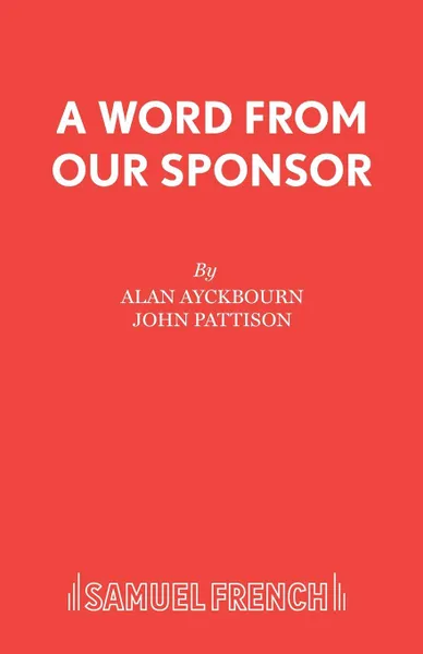 Обложка книги A Word From Our Sponsor, Alan Ayckbourn