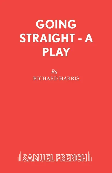 Обложка книги Going Straight - A Play, Richard Harris