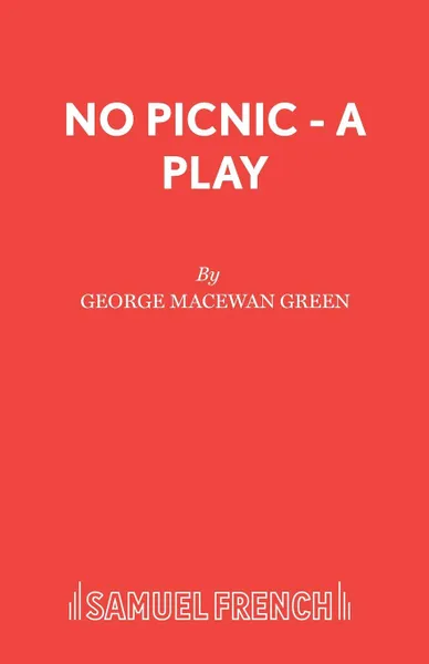 Обложка книги No Picnic - A Play, George MacEwan Green