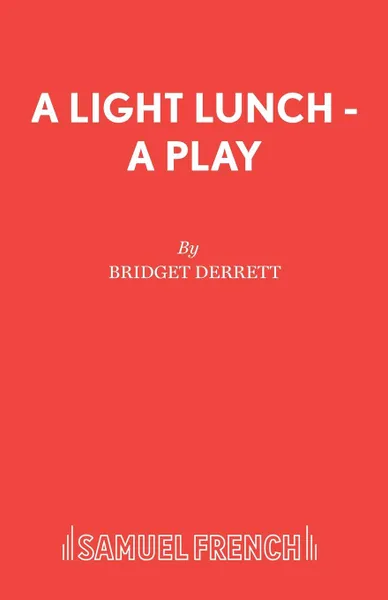 Обложка книги A Light Lunch - A Play, Bridget Derrett