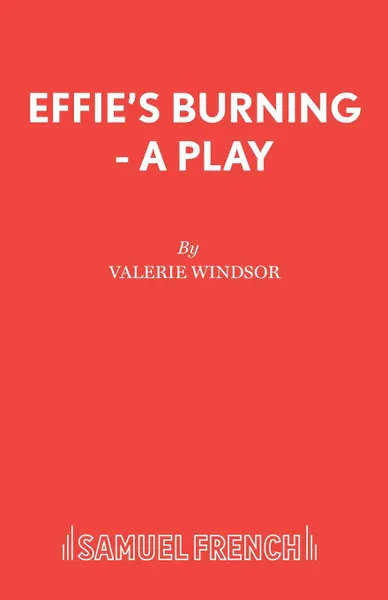 Обложка книги Effie.s Burning - A Play, Valerie Windsor