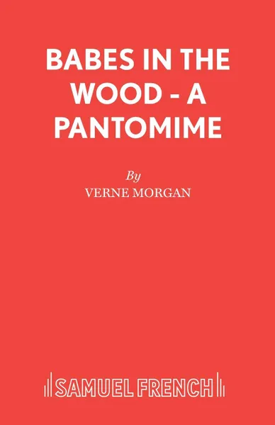 Обложка книги Babes in the Wood - A Pantomime, Verne Morgan