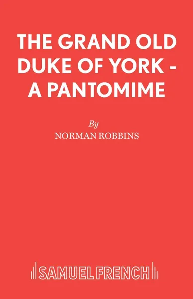 Обложка книги The Grand Old Duke of York - A Pantomime, Norman Robbins