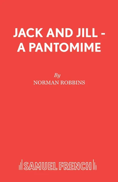 Обложка книги Jack and Jill - A Pantomime, Norman Robbins
