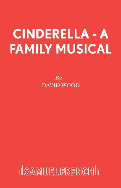 Обложка книги Cinderella - A Family Musical, David Wood