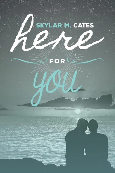 Обложка книги Here for You, Skylar M. Cates