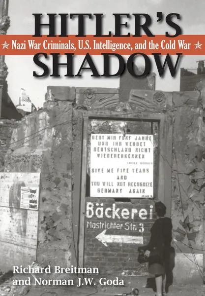 Обложка книги Hitler.s Shadow. Nazi War Criminals, U.S. Intelligence, and the Cold War, Richard Breitman, Norman J.W. Goda, National Archives