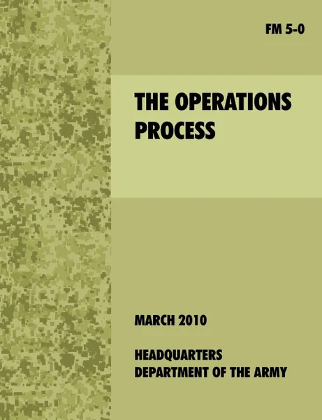 Обложка книги The Operations Process. The official U.S. Army Field Manual FM 5-0, U.S. Department of the Army